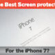 The Best Screen Protectors iPhone 7