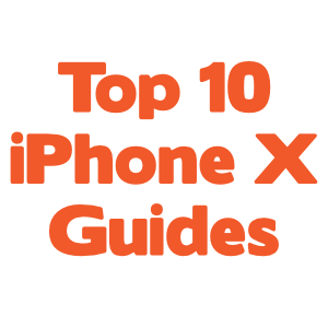 Top 10 iPhone X Guides